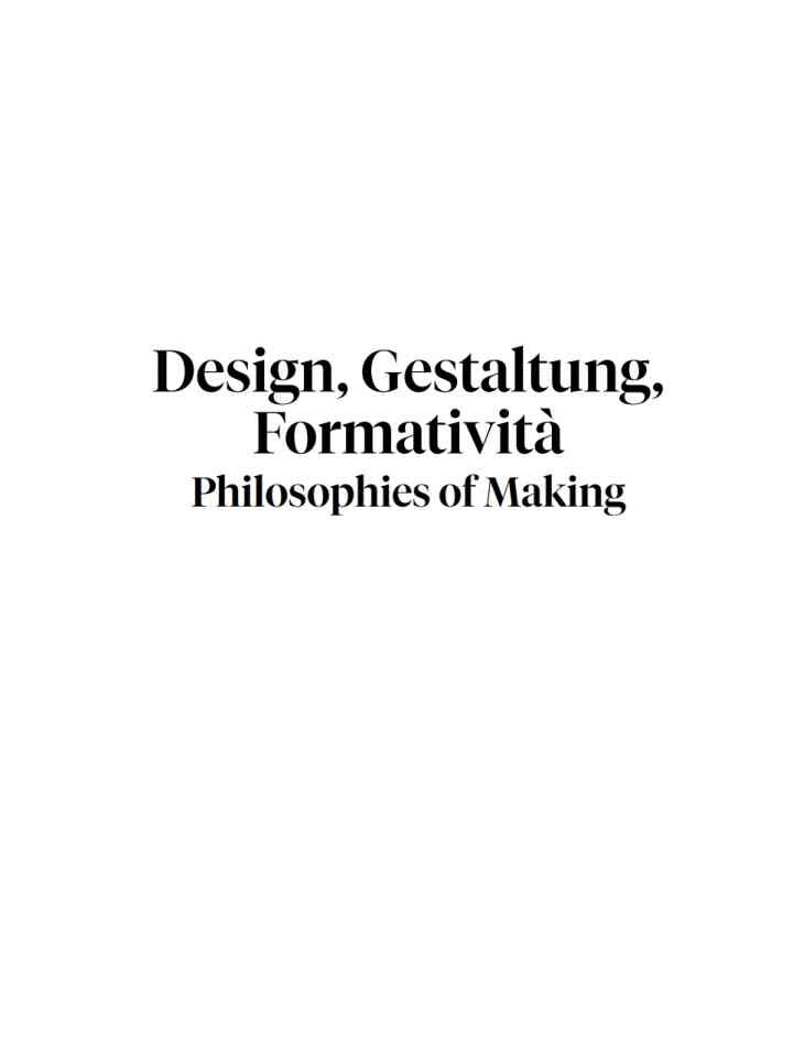 Design, Gestaltung, Formatività: Philosophies of Making