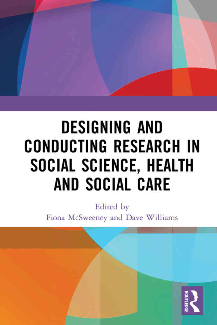 Designing and Conducting Research in Social Science Health and Social Care 1st Edition