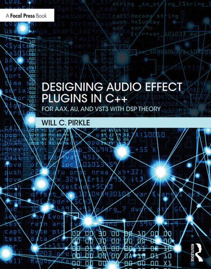 Designing Audio Effect Plugins in C++: For AAX, AU, and VST3 with DSP Theory