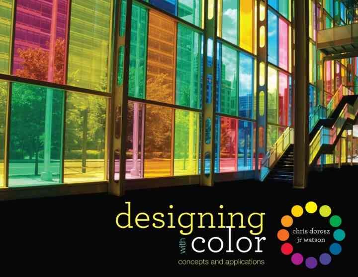Designing with Color: Concepts and Applications, 1st Edition