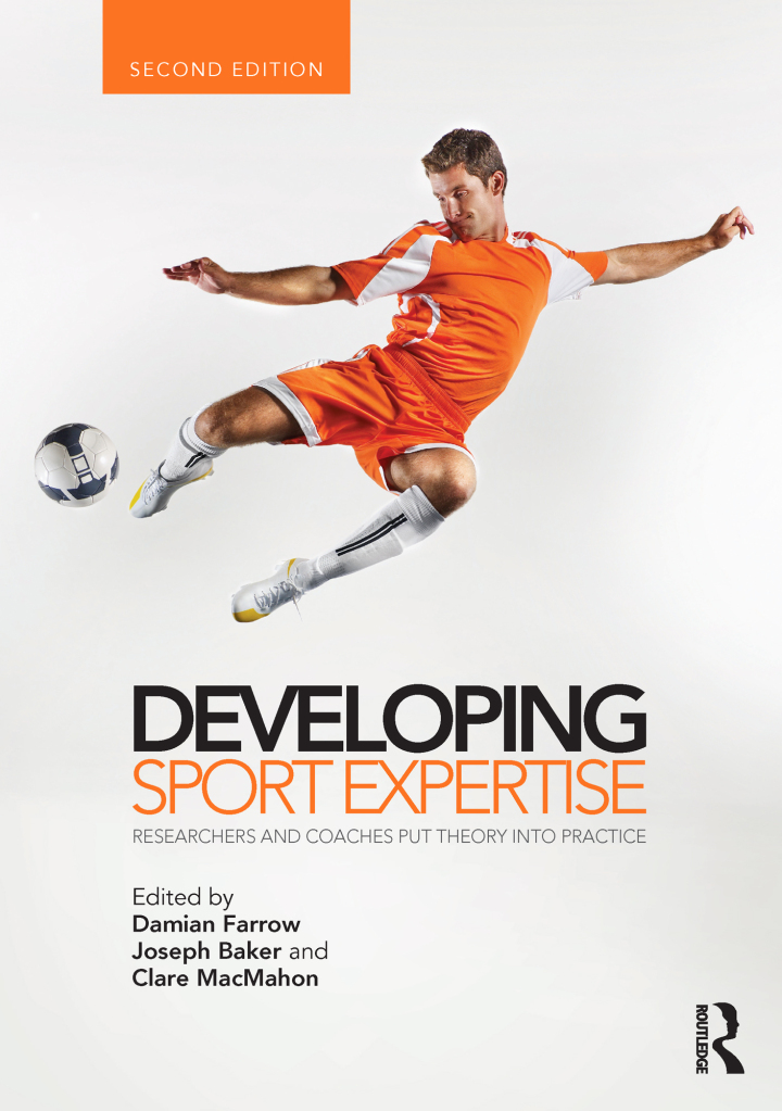 Developing Sport Expertise: Researchers and Coaches Put Theory into Practice second edition