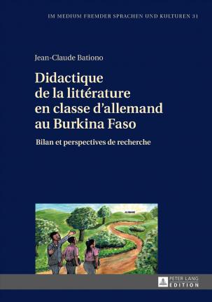 Didactique de la litt�rature en classe dallemand au Burkina Faso: Bilan et perspectives de recherche