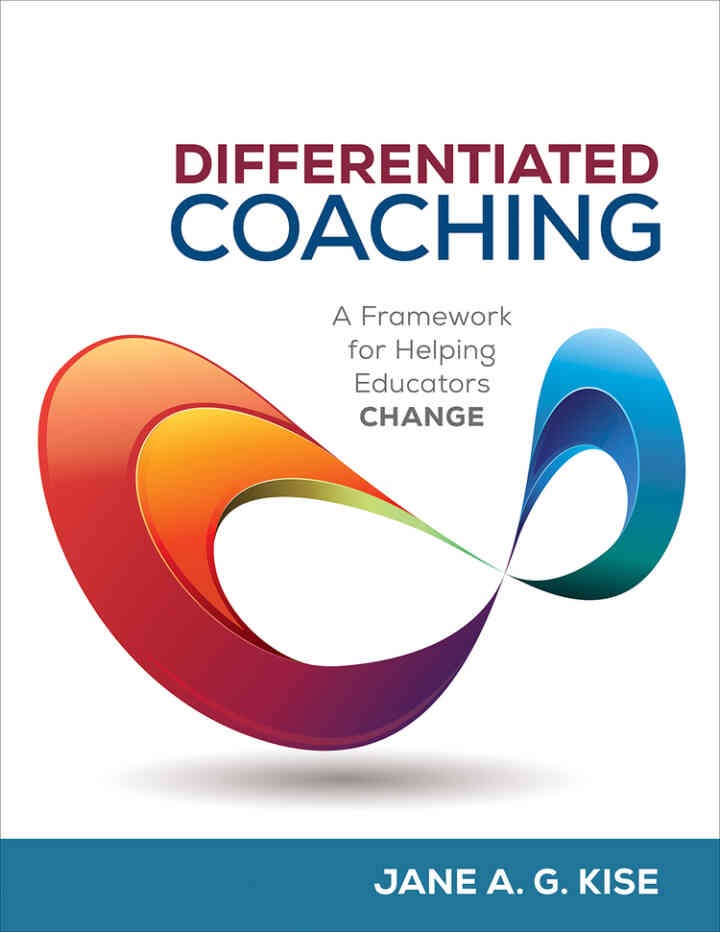 Differentiated Coaching: A Framework for Helping Educators Change, 2nd Edition