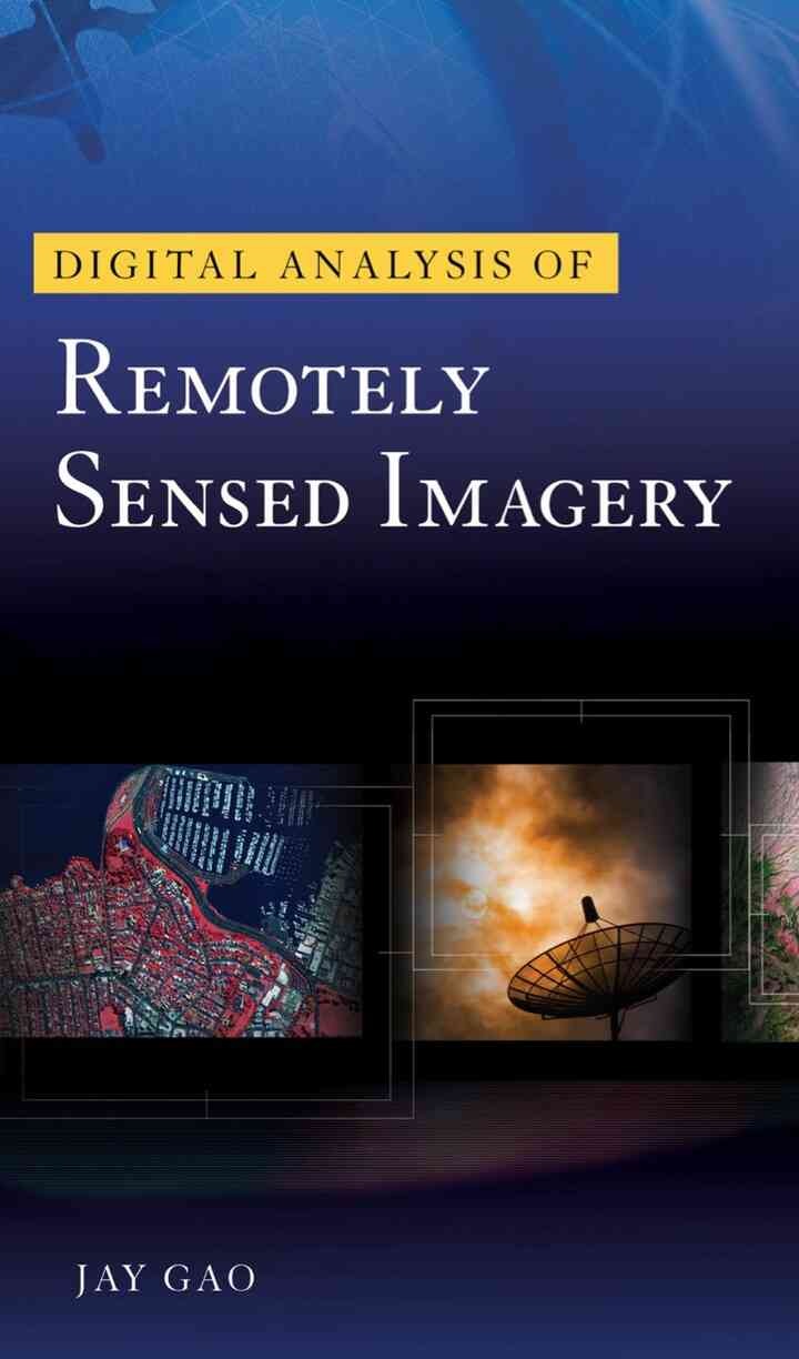 Digital Analysis of Remotely Sensed Imagery, 1st Edition