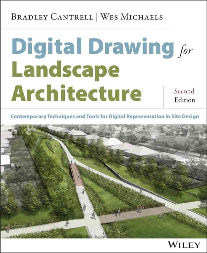 Digital Drawing for Landscape Architecture: Contemporary Techniques and Tools for Digital Representation in Site Design, 2nd Edition