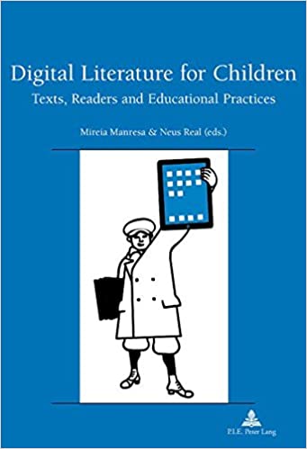 Digital Literature for Children: Texts Readers and Educational Practices