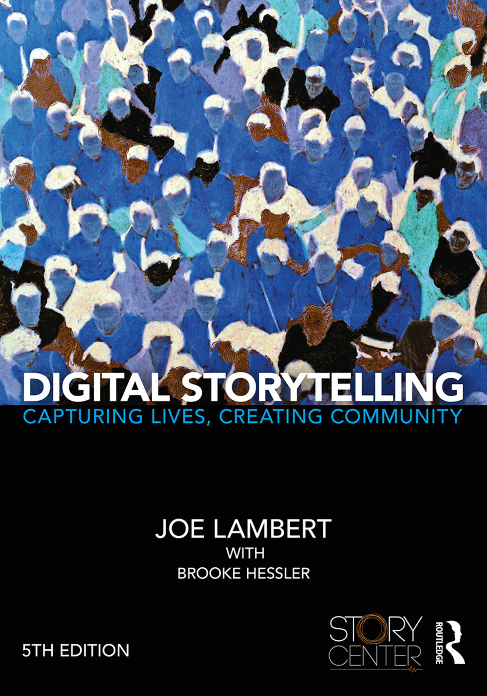 Digital Storytelling: Capturing Lives, Creating Community