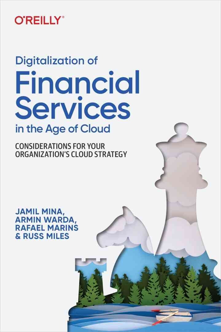 Digitalization of Financial Services in the Age of Cloud: Considerations for Your Organization's Cloud Strategy, 1st Edition