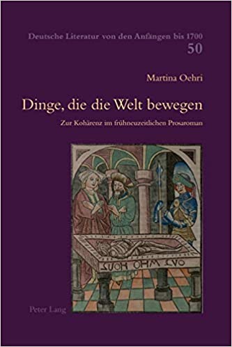 Dinge, die die Welt bewegen: Zur Koh�renz im fr�hneuzeitlichen Prosaroman