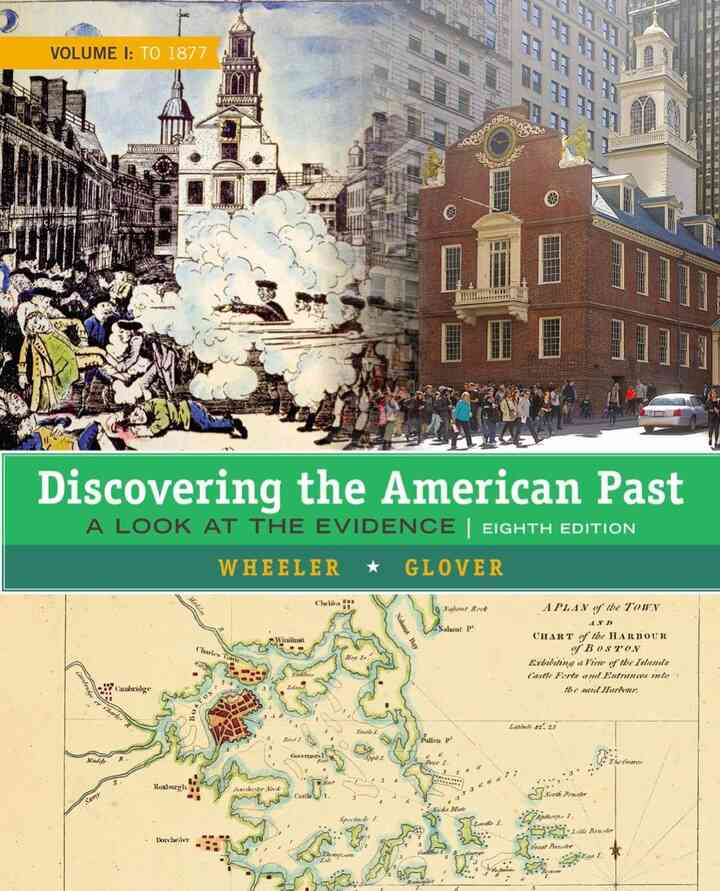 Discovering the American Past: A Look at the Evidence Volume I: To 1877 8th Edition