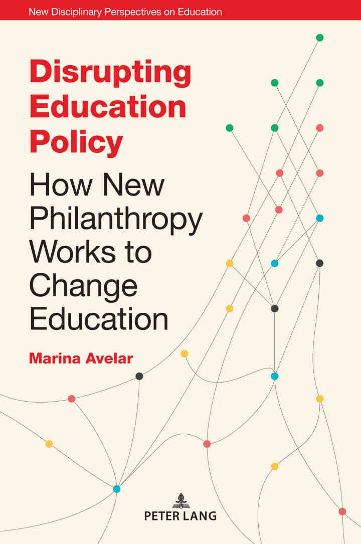 Disrupting Education Policy: How New Philanthropy Works to Change Education, 1st Edition