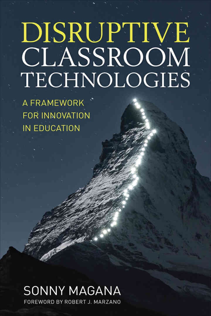 Disruptive Classroom Technologies: A Framework for Innovation in Education, 1st Edition