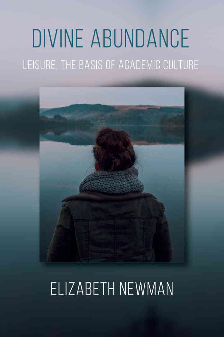 Divine Abundance: Leisure the Basis of Academic Culture
