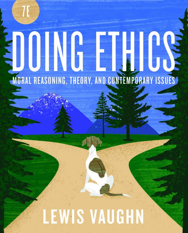 Doing Ethics: Moral Reasoning and Contemporary Moral Issues, 7th Edition