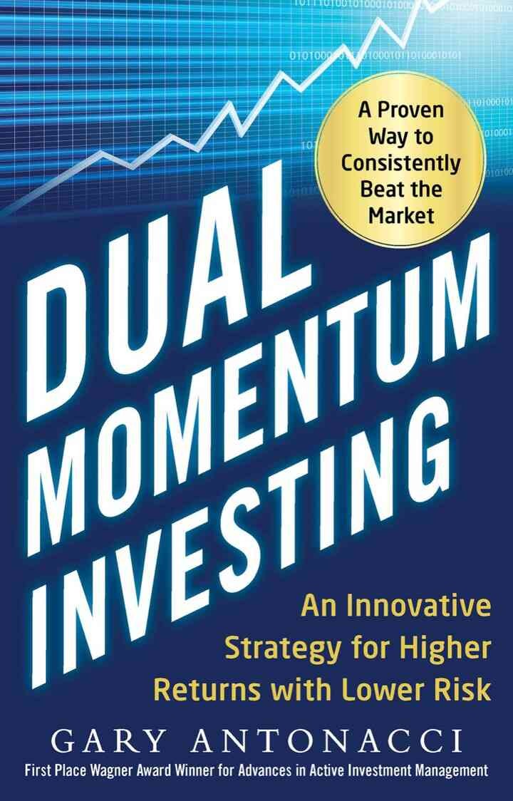 Dual Momentum Investing: An Innovative Strategy for Higher Returns with Lower Risk, 1st Edition