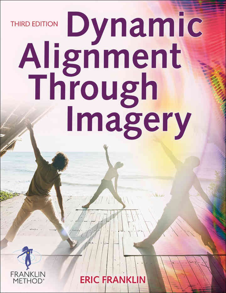 Dynamic Alignment Through Imagery, 3rd Edition