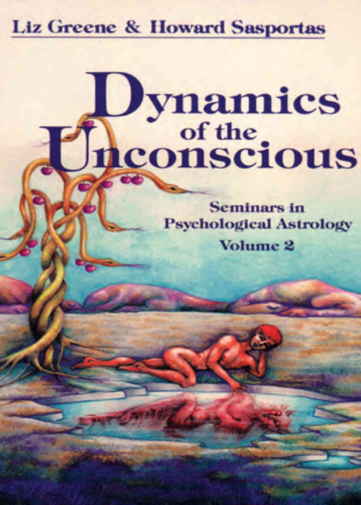 Dynamics of the Unconscious: Seminars in Psychological Astrology Volume 2 (Seminars in Psychological Astrology, Vol 2)