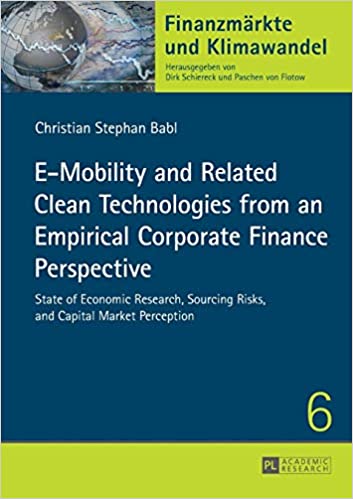 E-Mobility and Related Clean Technologies from an Empirical Corporate Finance Perspective: State of Economic Research Sourcing Risks and Capital Market Perception