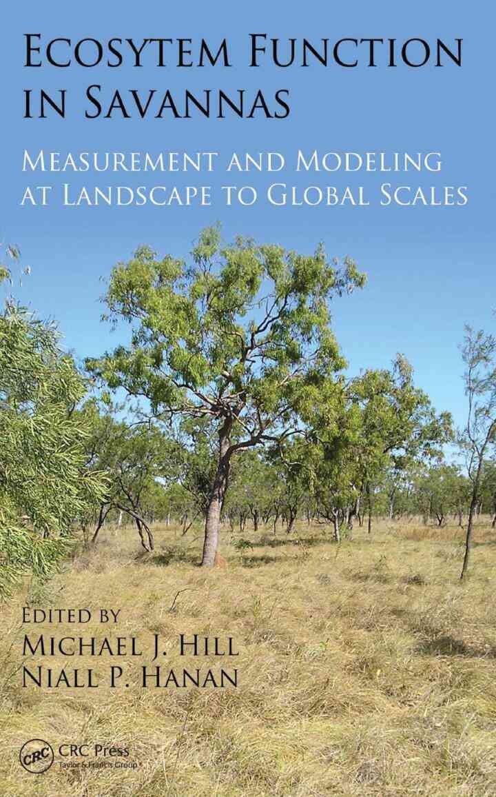 Ecosystem Function in Savannas: Measurement and Modeling at Landscape to Global Scales, 1st Edition