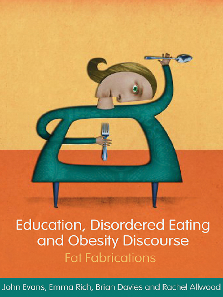 Education Disordered Eating and Obesity Discourse: Fat Fabrications
