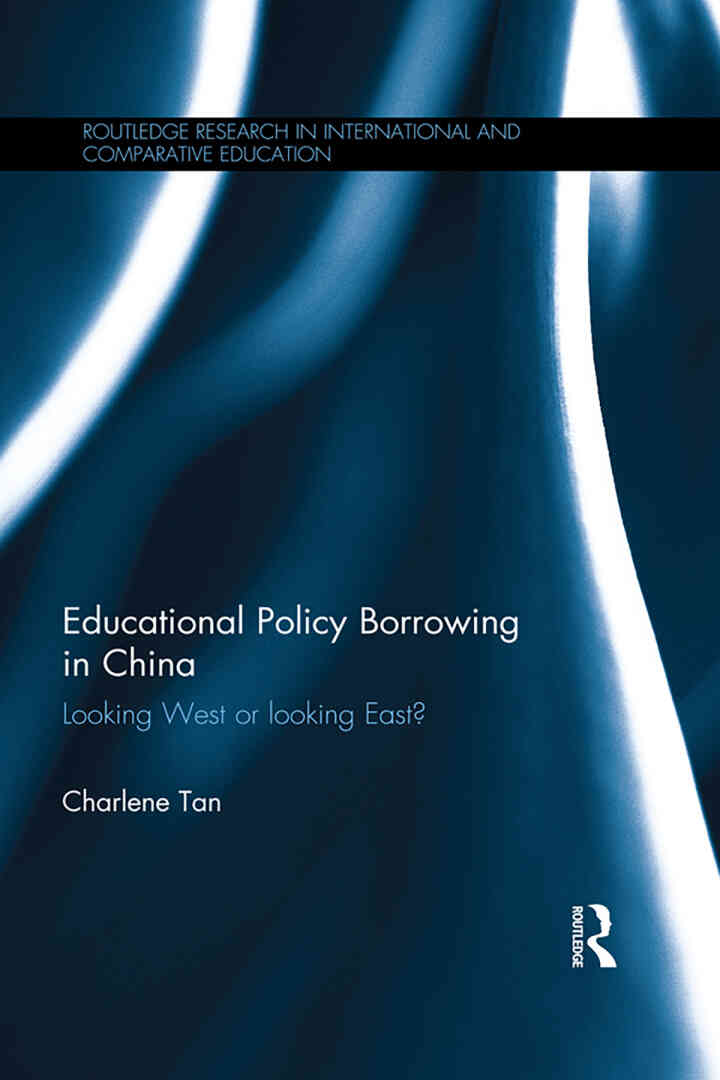 Educational Policy Borrowing in China: Looking West or looking East?