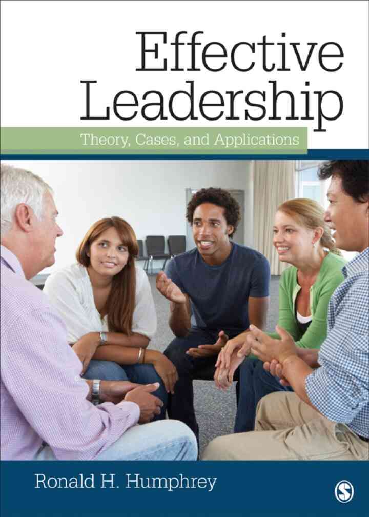 Effective Leadership: Theory, Cases, and Applications, 1st Edition