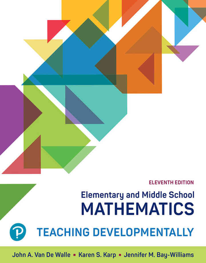 Elementary and Middle School Mathematics: Teaching Developmentally, 11th Edition