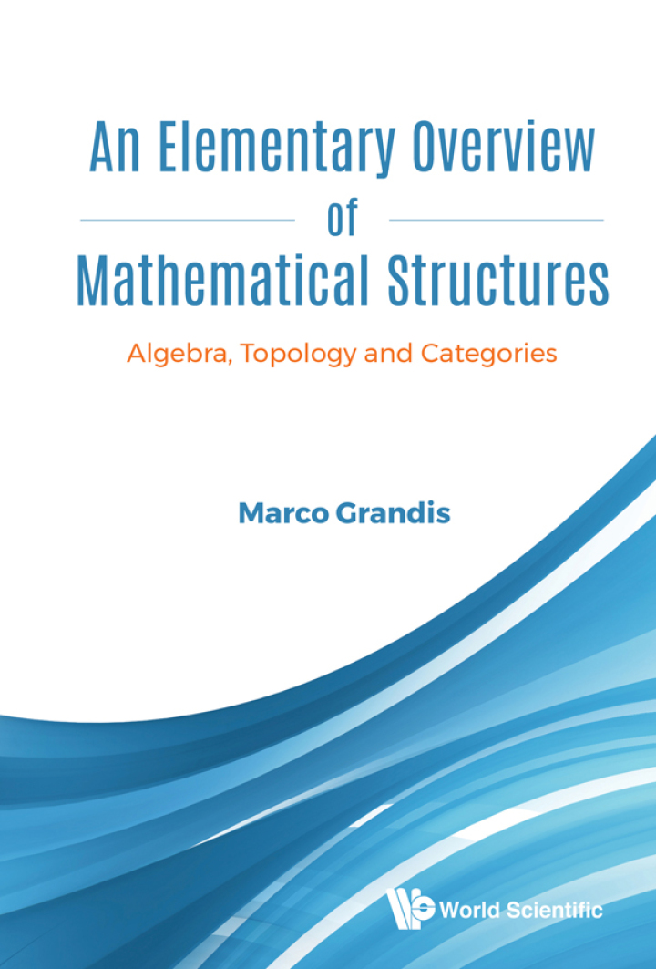 Elementary Overview Of Mathematical Structures, AnAlgebra, Topology And Categories Algebra, Topology and Categories