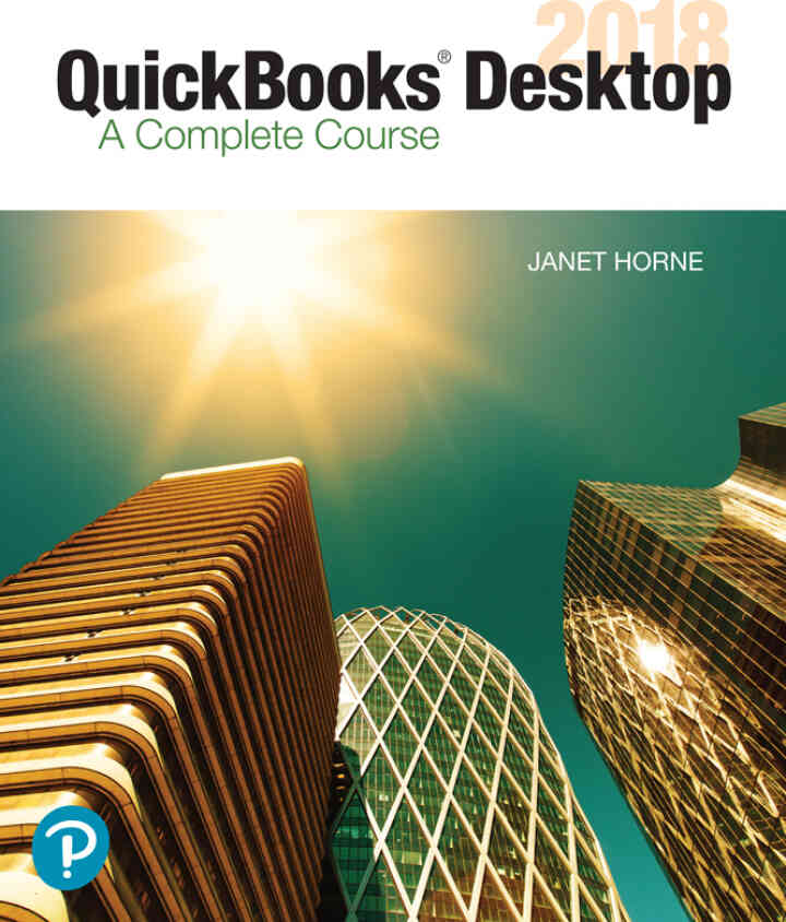 QuickBooks Desktop 2018: A Complete Course, 17th Edition