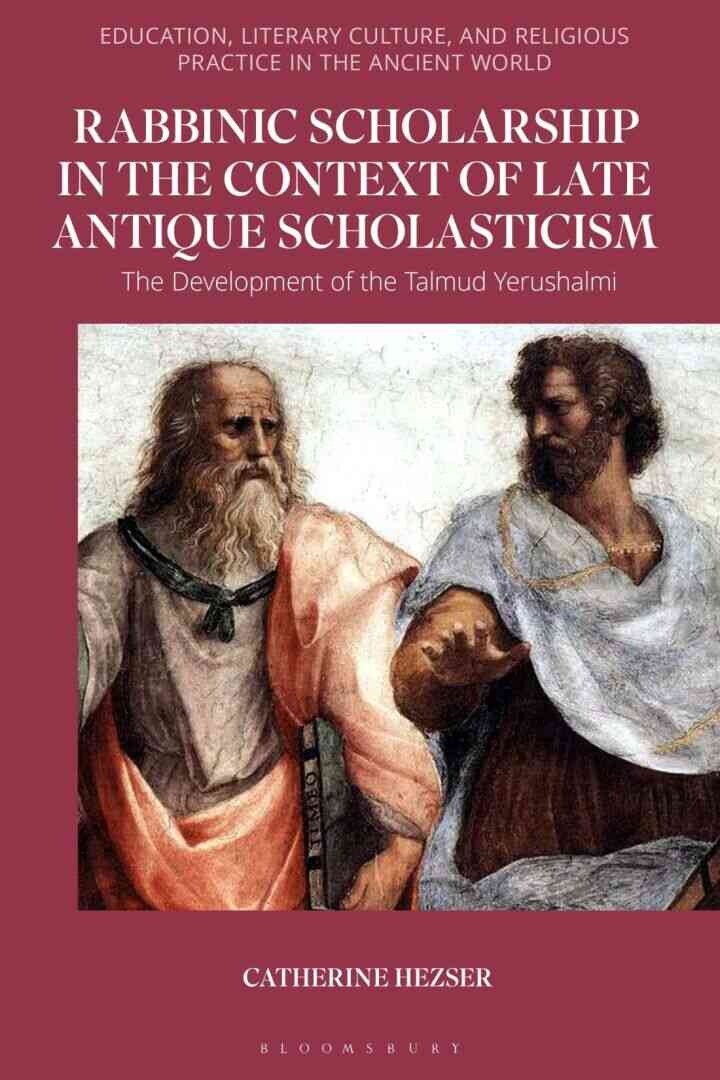 Rabbinic Scholarship in the Context of Late Antique Scholasticism: The Development of the Talmud Yerushalmi, 1st Edition