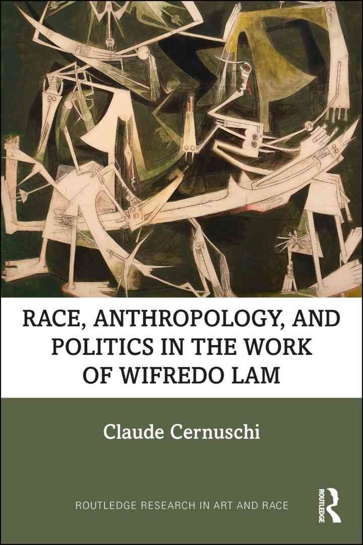 Race, Anthropology, and Politics in the Work of Wifredo Lam, 1st Edition