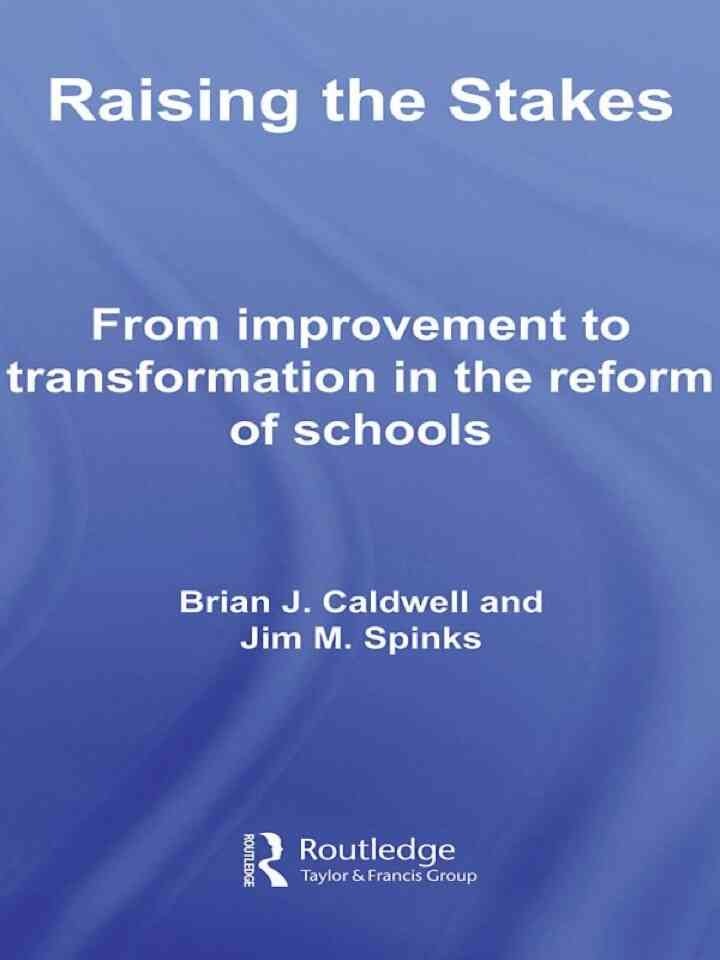 Raising the Stakes: From Improvement to Transformation in the Reform of Schools, 1st Edition