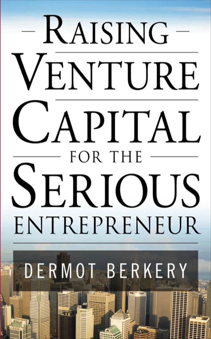 Raising Venture Capital for the Serious Entrepreneur: