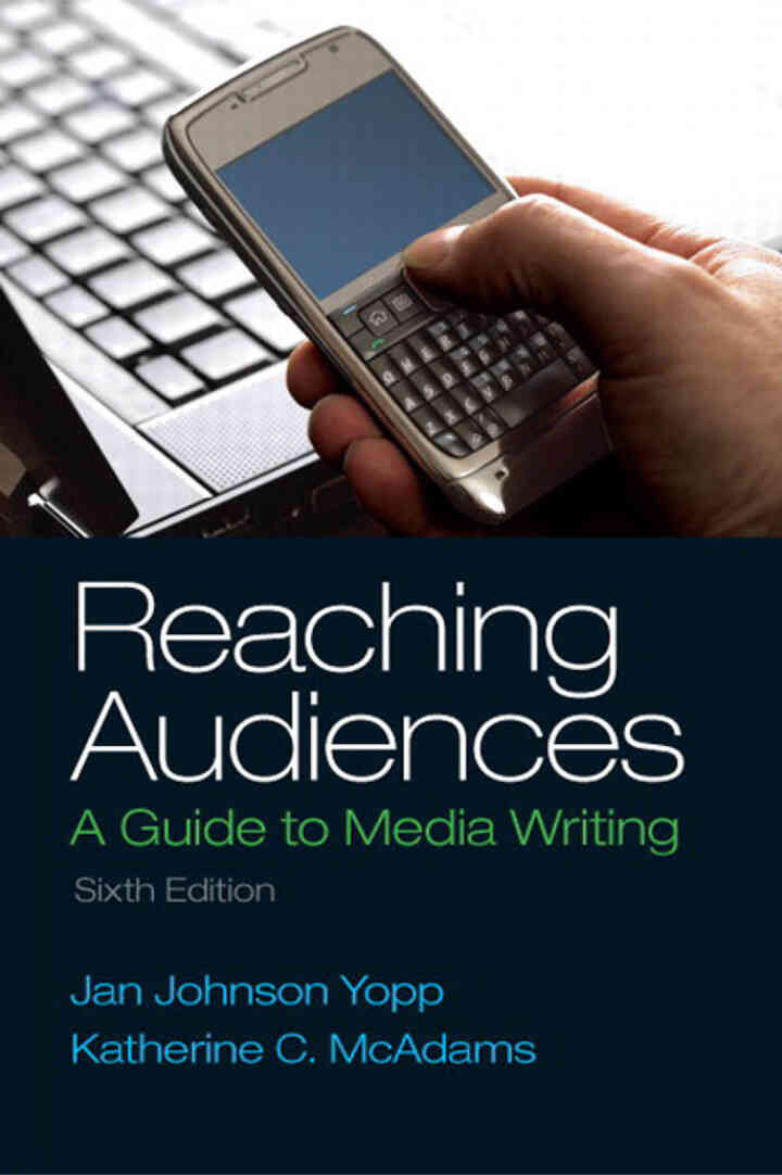 Reaching Audiences: A Guide to Media Writing, 6th Edition