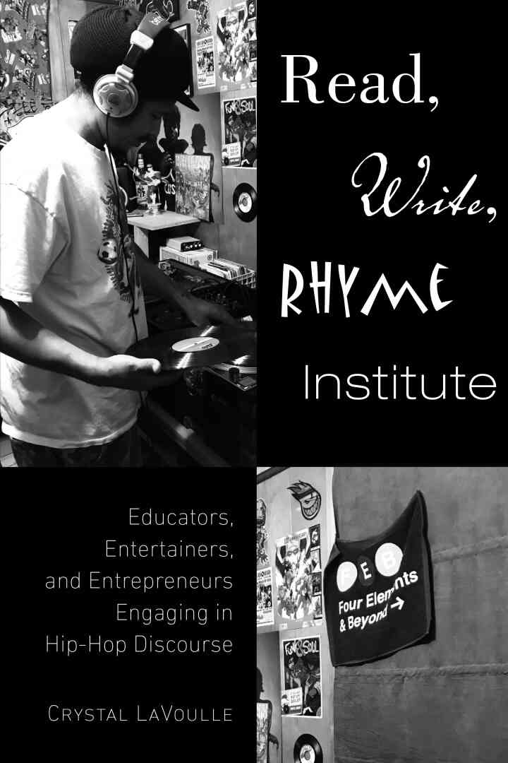 Read, Write, Rhyme Institute: Educators, Entertainers, and Entrepreneurs Engaging in Hip-Hop Discourse