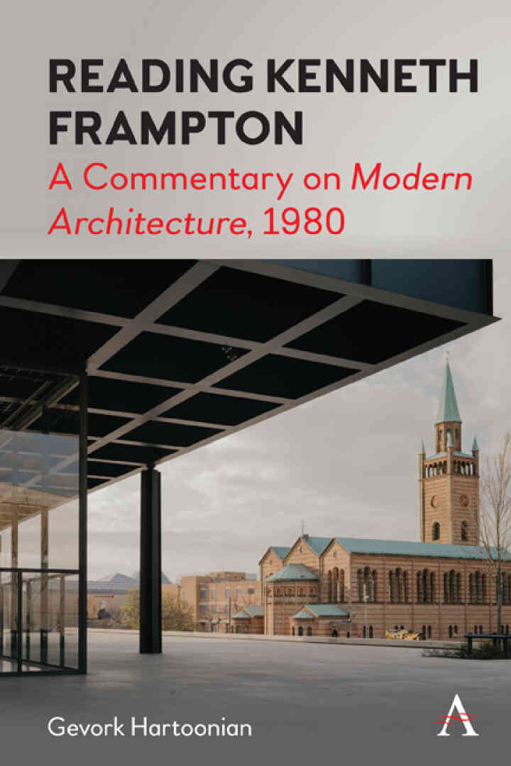 Reading Kenneth Frampton A Commentary on 'Modern Architecture', 1980