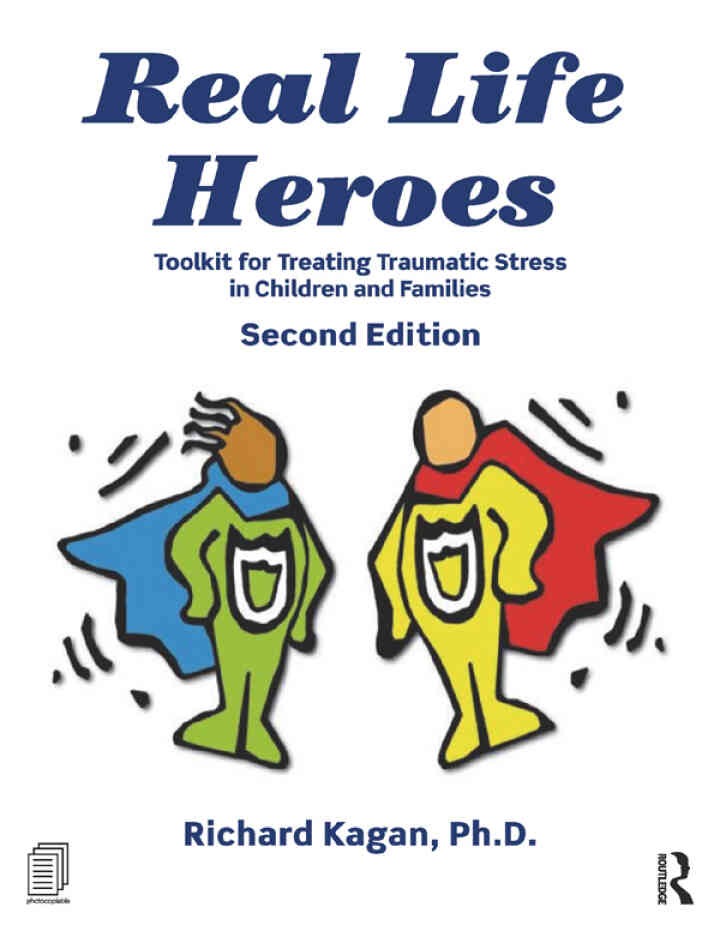 Real Life Heroes2nd Edition, Toolkit for Treating Traumatic Stress in Children and Families, 2nd Edition