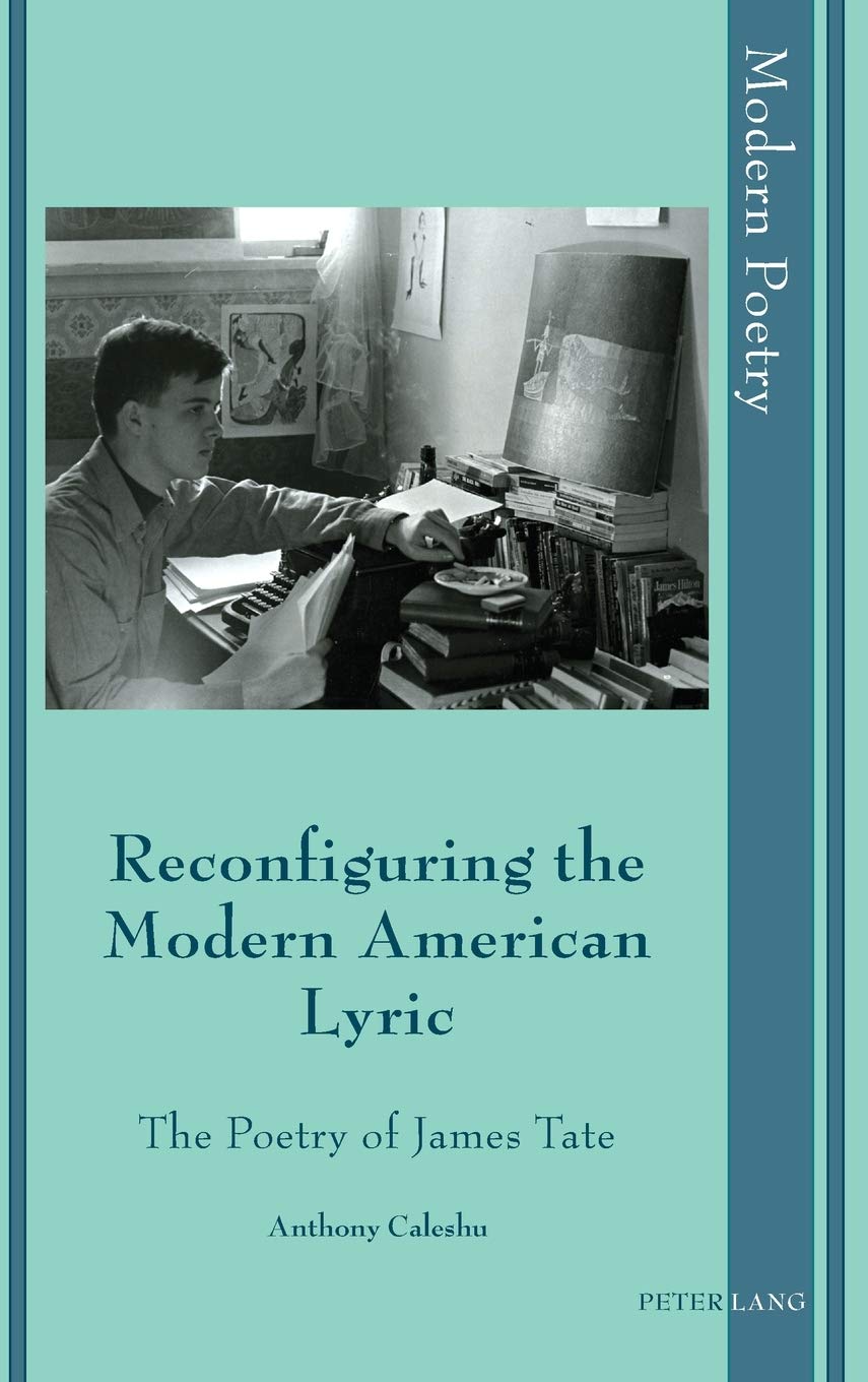 Reconfiguring the Modern American Lyric: The Poetry of James Tate