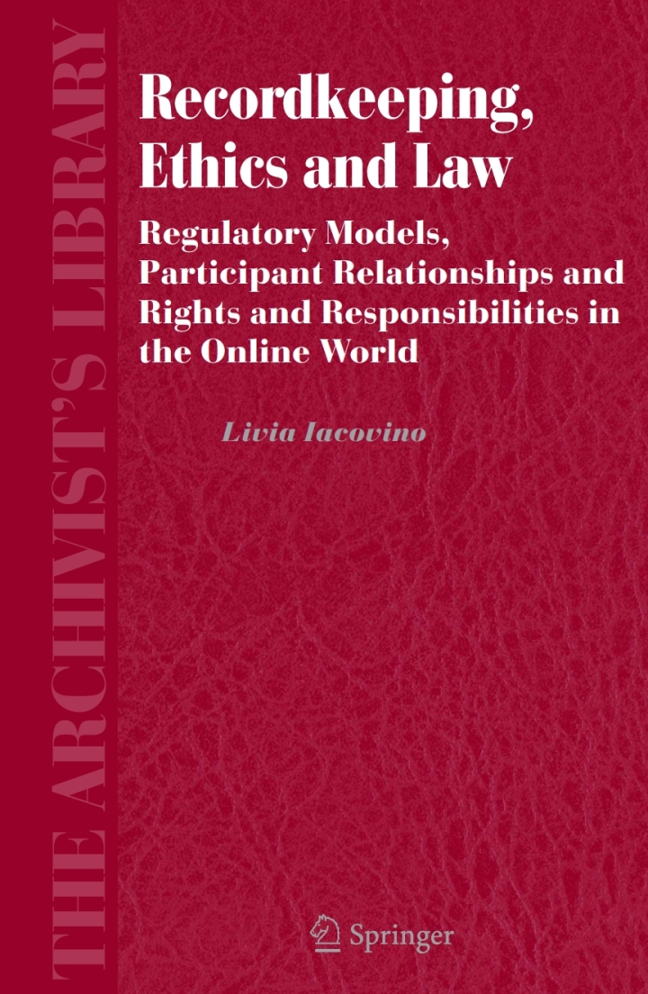 Recordkeeping, Ethics and Law: Regulatory Models, Participant Relationships and Rights and Responsibilities in the Online World