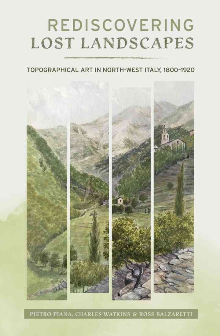 Rediscovering Lost Landscapes: Topographical Art in north-west Italy, 1800-1920, 1st Edition