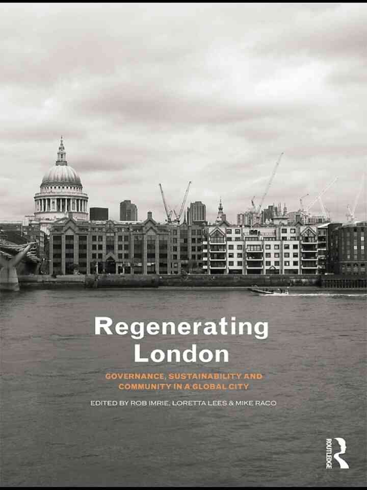 Regenerating London: Governance, Sustainability and Community in a Global City, 1st Edition