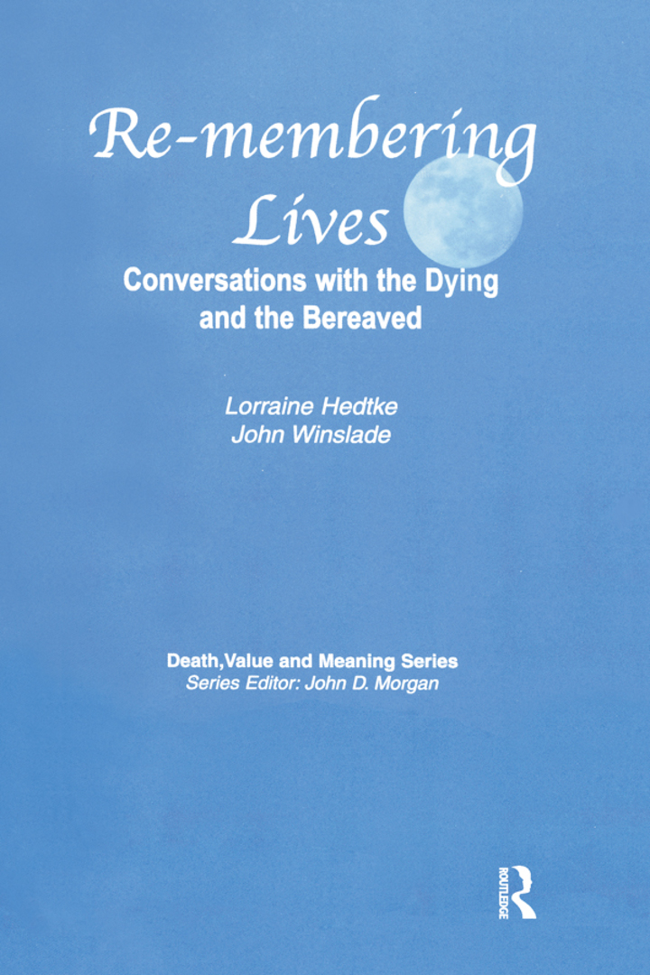 Remembering Lives: Conversations with the Dying and the Bereaved