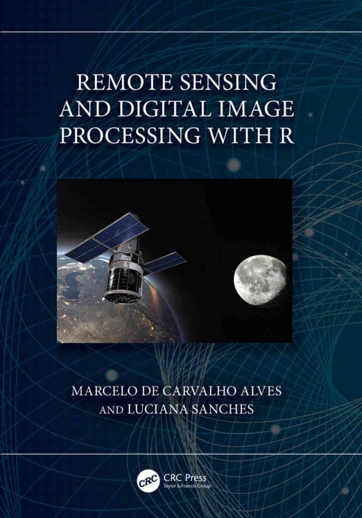 Remote Sensing and Digital Image Processing with R, 1st Edition