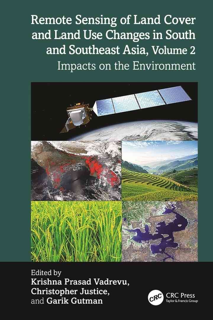 Remote Sensing of Land Cover and Land Use Changes in South and Southeast Asia, Volume 2: Impacts on the Environment, 1st Edition