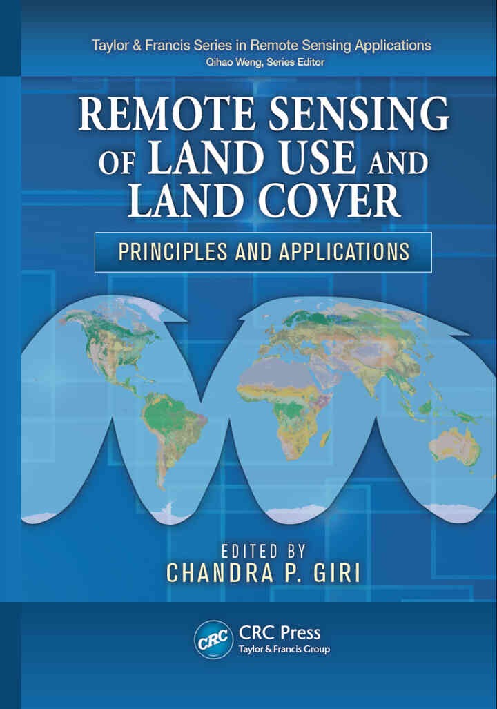 Remote Sensing of Land Use and Land Cover: Principles and Applications, 1st Edition