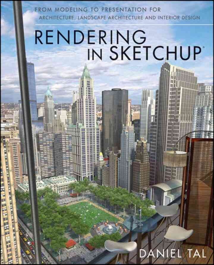 Rendering in SketchUp: From Modeling to Presentation for Architecture, Landscape Architecture and Interior Design, 1st Edition