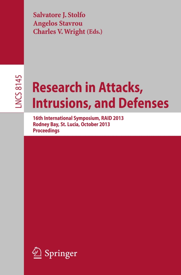 Research in Attacks Intrusions and Defenses: 16th International Symposium RAID 2013 Rodney Bay St. Lucia October 23-25 2013 Proceedings