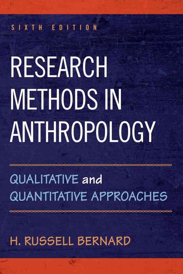 Research Methods in Anthropology: Qualitative and Quantitative Approaches, 6th Edition
