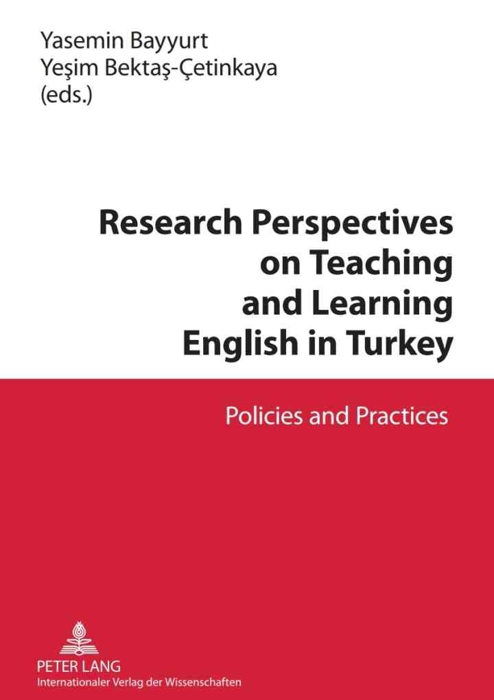 Research Perspectives on Teaching and Learning English in Turkey: Policies and Practices