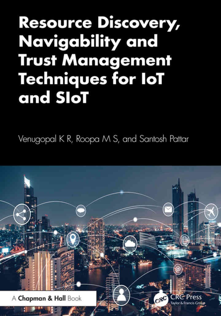 Resource Discovery, Navigability and Trust Management Techniques for IoT and SIoT, 1st Edition